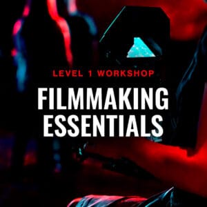 FILMMAKING ESSENTIALS WORKSHOP