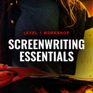 SCREENWRITING ESSENTIALS WORKSHOP